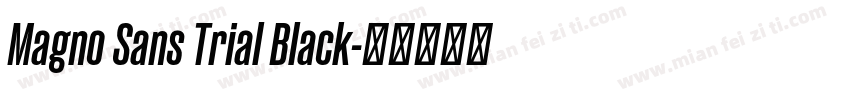 Magno Sans Trial Black字体转换